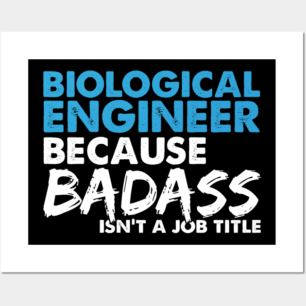 Biological engineer because badass isn't a job title. Suitable presents for him and her Wall Art by SerenityByAlex